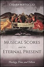 Musical Scores and the Eternal Present: Theology, Time, and Tolkien