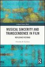 Musical Sincerity and Transcendence in Film: Reflexive Fictions (Ashgate Screen Music Series)