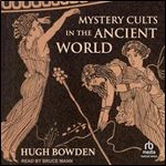 Mystery Cults in the Ancient World [Audiobook]
