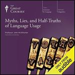 Myths, Lies, and Half-Truths of Language Usage [Audiobook]