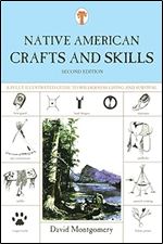 Native American Crafts and Skills: A Fully Illustrated Guide To Wilderness Living And Survival