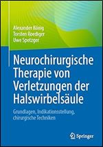 Neurochirurgische Therapie von Verletzungen der Halswirbels ule: Grundlagen, Indikationsstellung, chirurgische Techniken (German Edition)