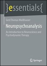 Neuropsychoanalysis: An Introduction to Neuroscience and Psychodynamic Therapy (essentials)
