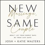 New Marriage, Same Couple Don't Let Your Worst Days Be Your Last Days [Audiobook]