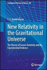 New Relativity in the Gravitational Universe: The Theory of Cosmic Relativity and Its Experimental Evidence (Fundamental Theories of Physics, 209)