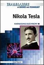 Nikola Tesla: Harnessing Electricity (Trailblazers in Science and Technology)