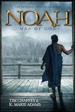Noah: Man of God (The Remnant Trilogy - Book 3)