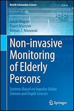 Non-invasive Monitoring of Elderly Persons: Systems Based on Impulse-Radar Sensors and Depth Sensors (Health Information Science)