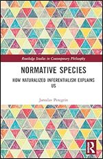 Normative Species (Routledge Studies in Contemporary Philosophy)