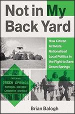 Not in My Backyard: How Citizen Activists Nationalized Local Politics in the Fight to Save Green Springs