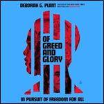 Of Greed and Glory: In Pursuit of Freedom for All [Audiobook]