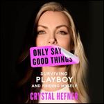 Only Say Good Things Surviving Playboy and Finding Myself [Audiobook]