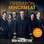 Operation Mincemeat The True Spy Story that Changed the Course of World War II [Audiobook]