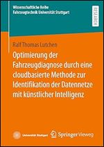 Optimierung der Fahrzeugdiagnose durch eine cloudbasierte Methode zur Identifikation der Datennetze mit k nstlicher Intelligenz (Wissenschaftliche ... Universit t Stuttgart) (German Edition)