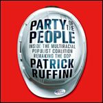 Party of the People Inside the Multiracial Populist Coalition Remaking the GOP [Audiobook]