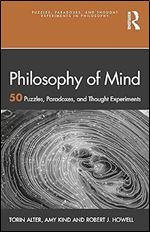 Philosophy of Mind (Puzzles, Paradoxes, and Thought Experiments in Philosophy)