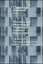 Phonetics and Phonology in Multilingual Language Development (Elements in Phonetics)