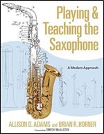 Playing & Teaching the Saxophone: A Modern Approach