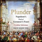 Plunder Napoleon's Theft of Veronese's Feast [Audiobook]