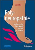 Polyneuropathie: So berwinden Sie qu lende Nervenschmerzen (German Edition) Ed 3
