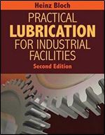 Practical Lubrication for Industrial Facilities (2nd Edition)