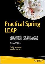 Practical Spring LDAP: Using Enterprise Java-Based LDAP in Spring Data and Spring Framework 6 Ed 2