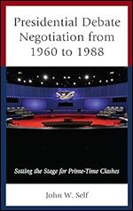 Presidential Debate Negotiation from 1960 to 1988: Setting the Stage for Prime-Time Clashes