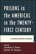 Prisons in the Americas in the Twenty-First Century: A Human Dumping Ground (Security in the Americas in the Twenty-First Century)