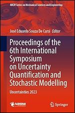 Proceedings of the 6th International Symposium on Uncertainty Quantification and Stochastic Modelling: Uncertainties 2023 (Lecture Notes in Mechanical Engineering)
