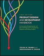 Product Design and Development Handbook: An Innovative, Entrepreneurial, and Structured Approach for Engineering Capston