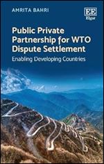 Public Private Partnership for WTO Dispute Settlement: Enabling Developing Countries