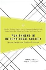 Punishment in International Society: Norms, Justice, and Punitive Practices (Perspectives on Justice and Morality)