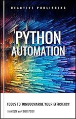 Python Automation: Tools to Turbocharge Your Efficiency