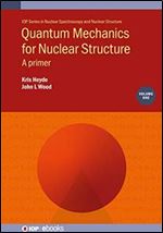Quantum Mechanics for Nuclear Structure: A Primer (Volume 1) (IOP Expanding Physics, Volume 1)