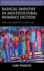 Radical Empathy in Multicultural Women s Fiction: From the Library to Liberation
