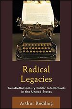 Radical Legacies: Twentieth-Century Public Intellectuals in the United States