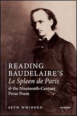 Reading Baudelaire's le Spleen de Paris and the Nineteenth-Century Prose Poem