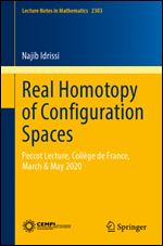 Real Homotopy of Configuration Spaces: Peccot Lecture, College de France, March & May 2020