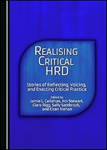 Realizing Critical HRD: Stories of Reflecting, Voicing, and Enacting Critical Practice