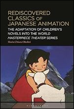 Rediscovered Classics of Japanese Animation: The Adaptation of Children s Novels into the World Masterpiece Theater Series