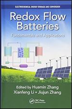 Redox Flow Batteries: Fundamentals and Applications (Electrochemical Energy Storage and Conversion)