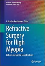 Refractive Surgery for High Myopia: Options and Special Considerations (Essentials in Ophthalmology)