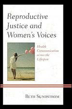 Reproductive Justice and Women s Voices: Health Communication across the Lifespan