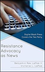 Resistance Advocacy as News: Digital Black Press Covers the Tea Party