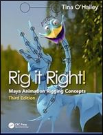 Rig it Right!: Maya Animation Rigging Concepts, 3rd Edition