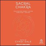 Sacral Chakra: Your Second Energy Center Simplified + Applied [Audiobook]