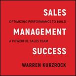 Sales Management Success: Optimizing Performance to Build a Powerful Sales Team [Audiobook]