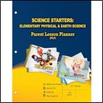 Science Starters: Elementary Physical & Earth Science Parent Lesson Planner