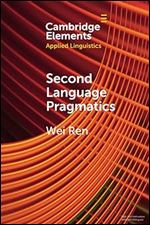 Second Language Pragmatics (Elements in Applied Linguistics)