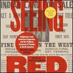 Seeing Red Indigenous Land, American Expansion, and the Political Economy of Plunder in North America [Audiobook]